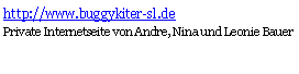 Textfeld: http://www.buggykiter-sl.de#Private Internetseite von Andre, Nina und Leonie Bauer